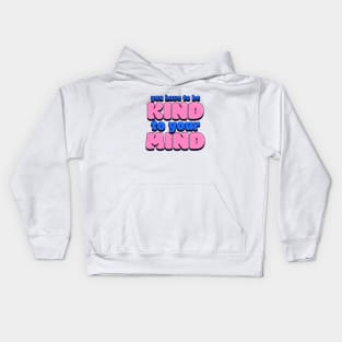 Be kind to your mind Kids Hoodie